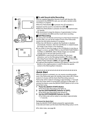 Page 2929
3
°
x
REC
1
2
ªTo add Sound while Recording
With the supplied MagicWire Remote Control with Narration Mic 
connected to the [REMOTE] Jack, you can add a narration while 
recording is in progress.
While the [TALK] Button 
2 is pressed, the [ ] Indication is 
displayed and the sound is recorded from [MIC] 
1.
≥While the [TALK] Button is pressed, the built-in microphone does 
not operate.
≥We recommend to keep the distance of approximately 4 inches 
(10 cm) between the [MIC] and the mouth when...