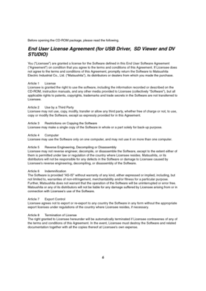 Page 66
Before opening the CD-ROM package, please read the following.
End User License Agreement (for USB Driver,  SD Viewer and DV 
STUDIO)
You (“Licensee”) are granted a license for the Software defined in this End User Software Agreement 
(“Agreement”) on condition that you agree to the terms and conditions of this Agreement. If Licensee does 
not agree to the terms and conditions of this Agreement, promptly return the Software to Matsushita 
Electric Industrial Co., Ltd. (“Matsushita”), its distributors or...