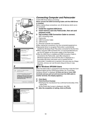 Page 7171
Connecting Computer and Palmcorder
Install USB Driver before connecting.
Never connect the USB Connecting Cable until the USB Driver 
is installed.
Before making these connections, turn off all devices which are to 
be connected.
1Install the supplied USB Driver.
2Insert memory card into Palmcorder, then set card 
playback mode.
3Use auxiliary USB Connection Cable to connect.
≥PC connecting mode.
1) Palmcorder
2) USB Connection Cable
3) USB terminal 
4) Personal computer (not supplied)
≥After making...