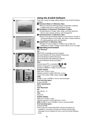 Page 7676
Using the ArcSoft Software
There are 4 types of image editing software in the ArcSoft Software 
package.
1 Panorama Maker 3.0 (Windows, Mac)
≥Easy-to-use photo-stitching program seamlessly combines 
multiple photos into a single panoramic picture.
2 PhotoBase 4.0 (Windows), PhotoBase 2.0 (Mac)
≥Create albums of image, video, audio, and other electronic 
files for easy viewing, retrieval, and management.
3 PhotoImpression 4.0 (Windows, Mac)
≥Easy-to-use photo editing program to edit, enhance, retouch...