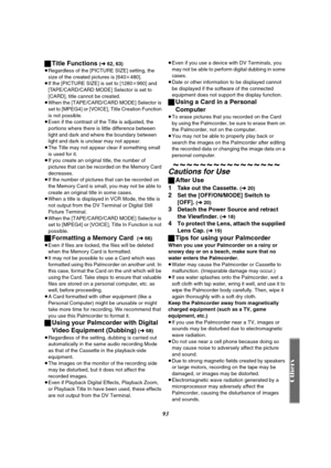 Page 9393 ªTitle Functions 
(l 62, 63)
≥Regardless of the [PICTURE SIZE] setting, the 
size of the created pictures is [640k480]. 
≥If the [PICTURE SIZE] is set to [1280k960] and 
[TAPE/CARD/CARD MODE] Selector is set to 
[CARD], title cannot be created.
≥When the [TAPE/CARD/CARD MODE] Selector is 
set to [MPEG4] or [VOICE], Title Creation Function 
is not possible.
≥Even if the contrast of the Title is adjusted, the 
portions where there is little difference between 
light and dark and where the boundary...