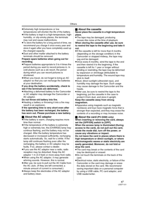 Page 67Others
67LSQT1121
≥Extremely high temperatures or low 
temperatures will shorten the life of the battery.
≥If the battery is kept in a high-temperature, high-
humidity, or oily-smoky places, the terminals 
may rust and cause malfunctions.
≥To store the battery for a long period of time, we 
recommend you charge it once every year and 
store it again after you have completely used up 
the charged capacity. 
≥Dust and other matter attached to the battery 
terminals should be removed.
Prepare spare...