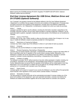 Page 66For assistance, please call : 1- 800-211- PANA(7262) or, contact us via the web at: http://w w w.panasonic.com /contactinfo
You (“Licensee”) are granted a license for the Software deﬁ 
ned in this End User Software Agreement 
(“Agreement”) on condition that you agree to the terms and conditions of this Agreement. If Licensee does 
not agree to the terms and conditions of this Agreement, promptly return the Software to Matsushita 
Electric Industrial Co., Ltd. (“Matsushita”), its distributors or dealers...