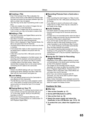 Page 6565
Others
 Creating a Title• Even if the contrast of the Title is adjusted, the 
portions where there is little difference between light 
and dark and where the boundary between light and 
dark is unclear may not appear.
• The Title may not be clear if something small is used 
for it.
• If titles are created, the number of images that can 
be recorded on a Card decreases.
• If the number of images that can be recorded on a 
Card is small, you may not be able to create a title.
 Adding a Title• The Title...