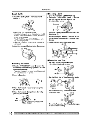 Page 1010For assistance, please call : 1- 800-211- PANA(7262) or, contact us via the web at: http://w w w.panasonic.com /contactinfo
Before Use
Quick Guide
•  Before use, fully charge the Battery.
•  Since the Battery will not be charged when the DC 
Cable is connected to the AC Adaptor, disconnect 
it from the AC Adaptor.
•  The [POWER] Lamp and [CHARGE] Lamp light 
up, and charging starts.
•  When the [CHARGE] Lamp goes off, charging is 
completed.
1  Attach the Battery to the AC Adaptor and 
charge it.
2...