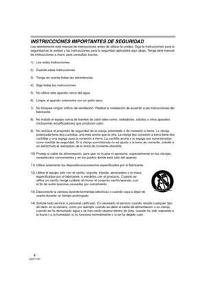 Page 44LSQT1187
INSTRUCCIONES IMPORTANTES DE SEGURIDAD
Lea atentamente este manual de instrucciones antes de utilizar la unidad. Siga la instrucciones para la 
seguridad en la unidad y las instrucciones para la seguridad aplicables aquí abajo. Tenga este manual 
de instrucciones a mano para consultas futuras.
1) Lea estas instrucciones.
2) Guarde estas instrucciones.
3) Tenga en cuenta todas las advertencias.
4) Siga todas las instrucciones.
5) No utilice este aparato cerca del agua.
6) Limpie el aparato...