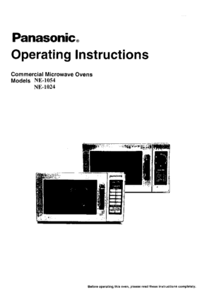 Page 1Panasonic,
Operati ng I nstructions
Commercial Microwave Ovens
Models NE-1054
NB-1024
Before operating this oven, please read these instructions completely. 