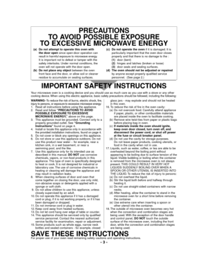 Page 3WARNING–To reduce the risk of burns, electric shock, fire,
injury to persons, or exposure to excessive microwave energy:
1. Read all instructions before using the appliance.
2. Read and follow “PRECAUTIONS TO  AVOID
POSSIBLE EXPOSURE TO EXCESSIVE
MICROWAVE ENERGY,”above on this page.
3. This appliance must be grounded. Connect only to a
properly grounded outlet. See “Grounding
Instructions”found on page 4.
4. Install or locate this appliance only in accordance with
the provided installation instructions,...