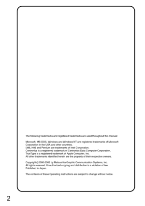 Page 22
The following trademarks and registered trademarks are used throughout this manual: 
Microsoft, MS-DOS, Windows and Windows NT are registered trademarks of Microsoft 
Corporation in the USA and other countries.
i386, i486 and Pentium are trademarks of Intel Corporation.
Centronics is a registered trademark of Centronics Data Computer Corporation.
TrueType is a registered trademark of Apple Computer, Inc.
All other trademarks identified herein are the property of their respective owners.
Copyright c...