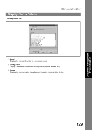 Page 129Status Monitor
129
Display Status Details
Document Management 
System Section
Configuration Tab
1.Model
Displays the name and number of a connected device.
2.Configuration
Display a list with the current device configuration (optional devices, etc.).
3.Status
Displays the communication status between the status monitor and the device. 