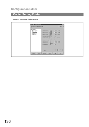 Page 136Configuration Editor
136
Display or change the Copier Settings.
Copier Setting Folder 