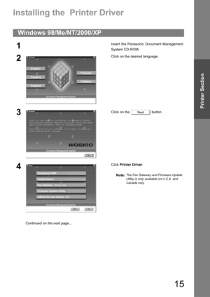 Page 1515
Printer Section
Printer Section
Installing the  Printer Driver
Windows 98/Me/NT/2000/XP
1Insert the Panasonic Document Management
System CD-ROM.
2Click on the desired language.
3Click on the   button.
4Click Printer Driver.
Note:
The Fax Gateway and Firmware Update 
Utility is only available on U.S.A. and 
Canada only.
Next
Continued on the next page... 
