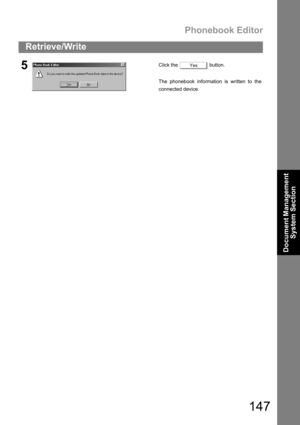 Page 147Phonebook Editor
147
Retrieve/Write
Document Management 
System Section
5Click the   button.
The phonebook information is written to the
connected device.Yes 