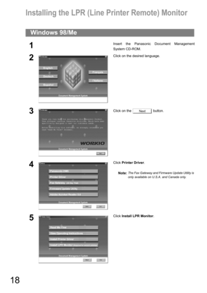 Page 1818
Installing the LPR (Line Printer Remote) Monitor
Windows 98/Me
1Insert the Panasonic Document Management
System CD-ROM.
2Click on the desired language.
3Click on the   button.
4Click Printer Driver.
Note:
The Fax Gateway and Firmware Update Utility is 
only available on U.S.A. and Canada only.
5Click Install LPR Monitor.
Next 