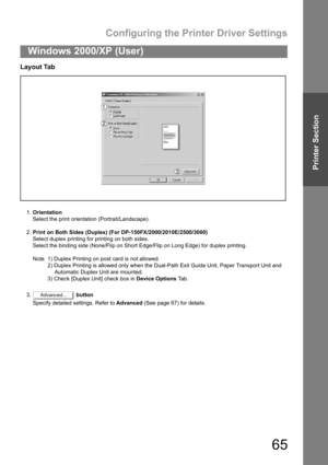 Page 65Configuring the Printer Driver Settings
65
Windows 2000/XP (User)
Printer Section
Layout Tab
1.Orientation
Select the print orientation (Portrait/Landscape).
2.Print on Both Sides (Duplex) (For DP-150FX/2000/2010E/2500/3000)
Select duplex printing for printing on both sides.
Select the binding side (None/Flip on Short Edge/Flip on Long Edge) for duplex printing.
Note 1) Duplex Printing on post card is not allowed.
2) Duplex Printing is allowed only when the Dual-Path Exit Guide Unit, Paper Transport Unit...