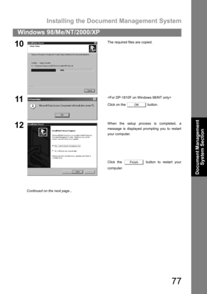 Page 77Installing the Document Management System
77
Windows 98/Me/NT/2000/XP
Document Management 
System Section
10The required files are copied.
11
Click on the   button.
12When the setup process is completed, a
message is displayed prompting you to restart
your computer.
Click the   button to restart your
computer.
OK
Finish
Continued on the next page... 