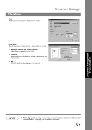 Page 87Document Manager
87
File Menu
Document Management 
System Section
NOTE1.Print Setup specifies printing or not printing annotations edited in the Document Viewer. See
Annotation Menu  (See page 116) for details of annotation. Print
Print a document selected in the document window.
Print Setup
Specify layout and printing size for a document to be printed.
1.Horizontal Position and Vertical Position
Adjust the printing position on a sheet.
2.Print Size
Select printing in original size or printing in...