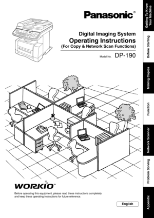 Page 1Getting To Know
Your Machine Before Starting
Making Copies
Function Network Scanner
Problem Solving
Appendix
Digital Imaging System
Operating Instructions
(For Copy & Network Scan Functions)
Model No.   DP-190
Before operating this equipment, please read these instructions completely
and keep these operating instructions for future reference.
English 