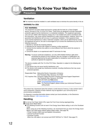 Page 1212
Getting To Know Your Machine
Ventilation
■ The machine should be installed in a well-ventilated area to minimize th\
e ozone density in the air.
WARNING For USA
FCC WARNING:
This equipment has been tested and found to comply with the limits for a\
 Class B digital
device, pursuant to Part 15 of the FCC Rules. These limits are designed to provide reasonable
protection against harmful interference in a residential installation. This equipment generates,
uses and can radiate radio frequency energy and,...