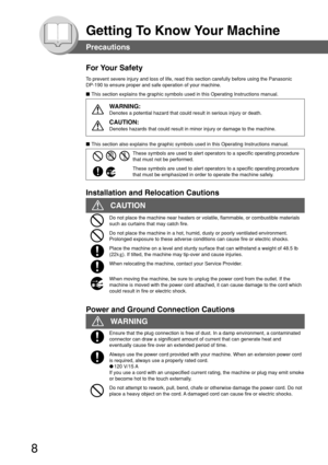 Page 88
Getting To Know Your Machine
Power and Ground Connection Cautions
Ensure that the plug connection is free of dust. In a damp environment, a contaminated
connector can draw a significant amount of current that can generate heat and
eventually cause fire over an extended period of time.
Always use the power cord provided with your machine. When an extension power cord
is required, always use a properly rated cord.
●120 V/15 A
If you use a cord with an unspecified current rating, the machine or plug may...