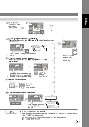 Page 2323
Facsimile 
Features
NOTE4. To stop the transmission, see page 24.
5. If you are using Pulse dialing and you wish to change to Tone dialing in the middle of dialing, 
press 
 (represented by a /). 
The dialing mode will be changed from Pulse to Tone after dialing the digit /. 
Ex: 9 PAUSE TONE 5551234
34Set the desired 
Transmission setting, 
if necessary.
 (See page 11)
7
6d
When the Telephone number(s) or 
Email address(es) are registered in 
the One-Touch/Abbreviated Dialing.or
DIRECTRY SEARCH
ENTER...