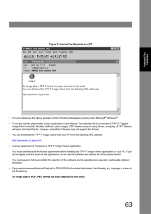 Page 6363
Internet Fax
Features
Figure 2: Internet Fax Received on a PC
• For your reference, the above example is from Windows Messaging running under Microsoft® Windows®.
• To run the Viewer, please refer to your application’s User Manual. The attached file is composed of TIFF-F (Tagged 
Image File Format with Modified Hoffman coded image). TIFF Viewers come in many flavors, a majority of TIFF Viewers 
will open and view this file, however, a handful of Viewers may not support this format.
• You can download...