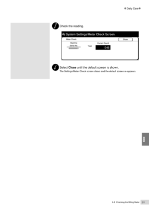 Page 2338-8  Checking the Billing Meter211
Daily Care
8
Check the reading.
Select Close until the default screen is shown.
The Settings/Meter Check screen clears and the default screen re-appears. 