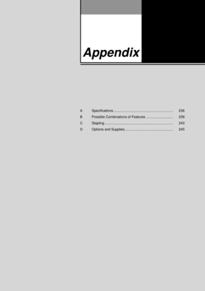 Page 257A Specifications .............................................................. 236
B Possible Combinations of Features ............................ 239
C Stapling ....................................................................... 243
D Options and Supplies .................................................. 245
Appendix 