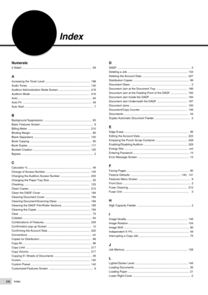 Page 268Index246
Index
Numerals
2 Sided ........................................................................\
.................. 59
A
Increasing the Toner Level .......................................................... 198 
Audio Tones   ........................................................................\
...... 142
Auditron Administration Mode Screen ......................................... 218
Auditron Mode ........................................................................\
....  216
Auto...