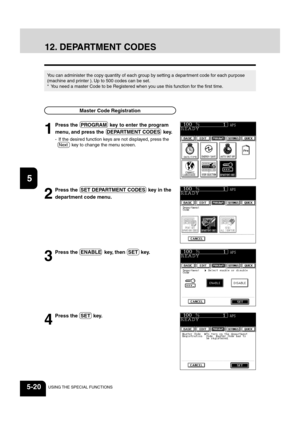 Page 10812
3
4
5
6
78
9
10
11
12
5-20USING THE SPECIAL FUNCTIONS
12. DEPARTMENT CODES
You can administer the copy quantity of each group by setting a department code for each purpose
(machine and printer ). Up to 500 codes can be set.
* You need a master Code to be Registered when you use this function for the first time.
1
Press the  PROGRAM  key to enter the program
menu, and press the  DEPARTMENT CODES  key.
- If the desired function keys are not displayed, press the Next   key to change the menu screen....