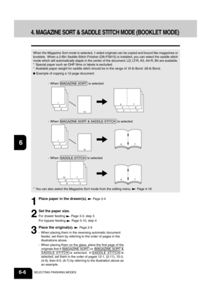 Page 1261
2
3
4
5
6
7
8
9
10
11
12
6-6SELECTING FINISHING MODES
12321
11 29 47 6
5 83 101 12
7 6
7 6
12321
3
Place the original(s).  Page 2-9
- When placing them in the reversing automatic document
feeder, set them by referring to the order of pages in the
illustrations above.
- When placing them on the glass, place the first page of the
originals first if  MAGAZINE SORT  or  MAGAZINE SORT &
SADDLE STITCH is selected. If SADDLE STITCH is
selected, set them in the order of pages 12-1, (2-11), 10-3,
(4-9), then...