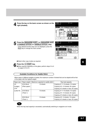 Page 1271
2
3
4
5
6
7
8
9
10
11
12
6-7
5
Press the  MAGAZINE SORT  ( or  MAGAZINE SORT
 & SADDLE STITCH  or  SADDLE STITCH  ) key.
- If the desired function keys are not displayed, press the
Next  key to change the menu screen.
4
Press the key on the basic screen as shown on the
right (shaded).
Available Conditions for Saddle Stitch
Select other copy modes as required.
6
Press the   START  key.
When placing original(s) on the glass, perform steps 5 to 6
on page 2-2 to 2-3.
When paper of different weights is...