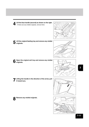 Page 1391
2
3
4
5
6
7
8
9
10
11
12
7-11
7
Lifting the handle in the direction of the arrow, pull
it toward you.
6
Open the original exit tray and remove any misfed
originals.
8
Remove any misfed originals.
5
Lift the original feeding tray and remove any misfed
originals.
4
Lift the blue handle (second) as shown on the right.
- If there are any misfed originals, remove them. 