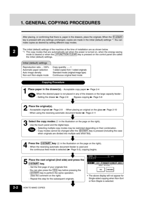 Page 2612
3
4
5
6
78
9
10
11
12
2-2HOW TO MAKE COPIES
Initial (default) settings
1. GENERAL COPYING PROCEDURES
After placing, or confirming that there is, paper in the drawers, place the originals. When the   START
key is pressed with any settings unchanged, copies are made in the initial\
 (default) settings *1. You  can
make copies as desired by setting different copy modes.
The initial (default) settings of the machine at the time of installation are as shown below.
*1 The copy modes that are automatically...