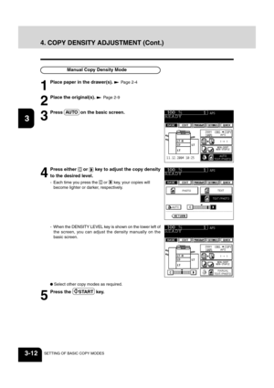 Page 5412
3
4
5
6
78
9
10
11
12
3-12SETTING OF BASIC COPY MODES
4. COPY DENSITY ADJUSTMENT (Cont.)
- When the DENSITY LEVEL key is shown on the lower left of the screen, you can adjust the density manually on the
basic screen.
4
Press either  or  key to adjust the copy density
to the desired level.
- Each time you press the  or  key, your copies will
become lighter or darker, respectively.
3
Press  AUTO  on the basic screen.
Manual Copy Density Mode
1
Place paper in the drawer(s).  Page 2-4
2
Place the...