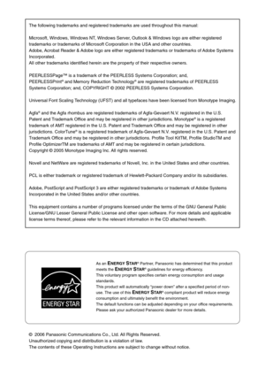 Page 87©  2006 Panasonic Communications Co., Ltd. All Rights Reserved.
Unauthorized copying and distribution is a violation of law.
The contents of these Operating Instructions are subject to change witho\
ut notice. The following trademarks and registered trademarks are used throughout t\
his manual:
Microsoft, Windows, Windows NT, Windows Server, Outlook & Windows logo are either registered
trademarks or trademarks of Microsoft Corporation in the USA and other c\
ountries.
Adobe, Acrobat Reader & Adobe logo...