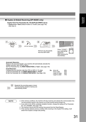 Page 3131
Facsimile 
Features
QDuplex (2-Sided) Receiving (DP-8020E only)
Duplex Print Fax Parameter No. 95 (DUPLEX PRINT) set to:
•Duplex Print = Valid (Default Position is Invalid) (See page 150) 
(See Note 5)
NOTE2. If the memory overflows, the machine will stop receiving and release the communication line. 
The document(s) stored in the memory up to that moment will be printed out.
3. If you wish to turn off the substitute reception function, change the setting of Fax Parameter 
No. 22 to Invalid. (See page...