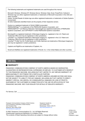 Page 240
Published in Japan July 2008 PJQMC1208ZB C0708-0 (01)
For Service, Call:
PANASONIC COMMUNICATIONS COMPANY OF NORTH AMERICA MAKES NO WARRANTIES, 
GUARANTEES OR REPRESENTATIONS, EXPRESSED OR IMPLIED, TO CUSTOMER WITH RESPECT 
TO THIS PANASONIC MACHINE, INCLUDING BUT NOT LIMITED TO, ANY IMPLIED WARRANTY OF 
MERCHANTABILITY OR FITNESS FOR A PARTICULAR PURPOSE. 
PANASONIC COMMUNICATIONS COMPANY OF NORTH AMERICA ASSUMES NO RISK AND SHALL 
NOT BE SUBJECT TO LIABILITY FOR ANY DAMAGE, INCLUDING, BUT NOT LIMITED...