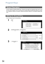 Page 50
50
Program Keys
Your fax machine has special Program Keys. These keys are useful if you frequently need to send, or poll
the same group of stations. You can use these keys to assign registered Address Book stations as a group
key, a sequence of stations to be polled, a deferred transmission sequence, or an additional address book
entry. 
To set a Program Key for Group Dialing
General Description
Setting for Group Dialing
1
 
2 
3
Function Mode
Select A FunctionGENERAL SETTINGS
FAX/EMAIL SETTINGS COPIER...