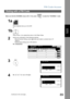 Page 89
PIN Code Access
89
FacsimileFeatures
Make sure that the FAX/EMAIL lamp is ON.  If not, press   to select the FAX/EMAIL mode.
Dialing with a PIN Code
1a
Place original(s) face up on the ADF.
or
1b
Place a book, or an original face down on the Platen Glass.
2
Dial by any combination of the following methods:
• Manual Number Dialing, press   after each station is entered (Up to 70stations) 
• Address Book Dialing (Up to 200 stations)
Ex:
3
4
Ex:  (Up to 36 digits)
OK
PANASONIC
Memory Transmit   STN(s):001...