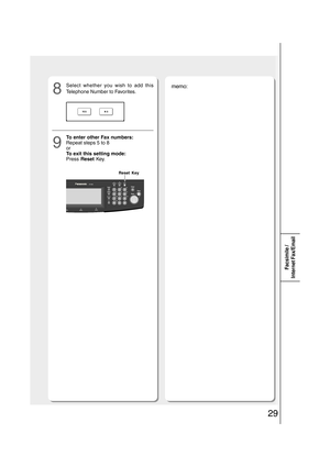 Page 2929
Facsimile /
Internet Fax/Email
memo:
9
To enter other Fax numbers:
Repeat steps 5 to 8
or
To exit this setting mode:
Press Reset Key.
8
Select whether you wish to add this
Telephone Number to Favorites.
Reset Key 