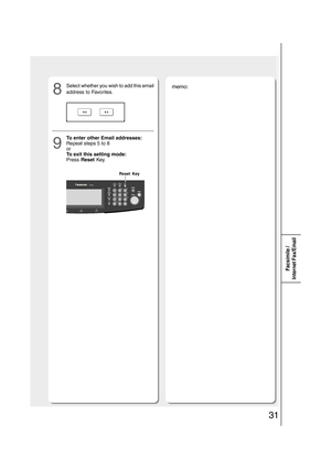 Page 3131
Facsimile /
Internet Fax/Email
8
Select whether you wish to add this email
address to Favorites.
9
To enter other Email addresses:
Repeat steps 5 to 8
or
To exit this setting mode:
Press Reset Key.
memo:
Reset Key 