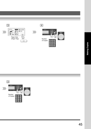 Page 45
45
Making Copies
Number
of Copies
Paper Size
(Paper Tray)
Number
of Copies
34
3 