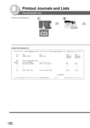 Page 182182
Printout Journals and Lists
Fax Parameter List
To Print a Fax Parameter List.1
BERLIN
ANTARTICA
2
Sample Fax Parameter List
************* -FAX PARAMETER LIST- ************** DATE MMM-dd-yyyy ***** TIME 15:00 ***** P.01
   (1)      (2)                    (3)                                  (4)         (5)   No.      DESCRIPTION            SELECTION                            CURRENT     STANDARD
                                                                        SETTING     SETTING
   000...