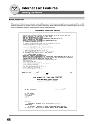 Page 6868
Internet Fax Features
When using the Internet communication mode, a failure report will print \
automatically for each transaction if the email is
returned undelivered by the mail server. The printout will consist of the undelivered message contents supplied b\
y the mail
server, and a portion of the first pages image for that particular transactio\
n.Failure Report Sample (User unknown)
                              5
MMM-dd-yyyy 14:49         iFAX                                          \...