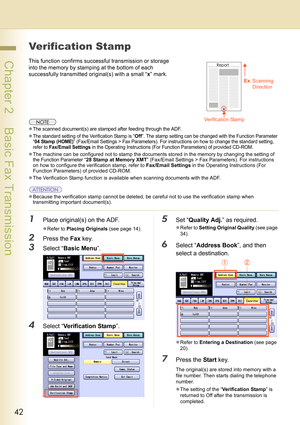 Page 4242
 Chapter 2    Basic Fax Transmission
Verification Stamp
This function confirms successful transmission or storage 
into the memory by stamping at the bottom of each 
successfully transmitted original(s) with a small “x” mark. 
zThe scanned document(s) are stamped after feeding through the ADF.
zThe standard setting of the Verification Stamp is “Off”. The stamp setting can be changed with the Function Parameter 
“
04 Stamp (HOME)” (Fax/Email Settings > Fax Parameters). For instructions on how to change...
