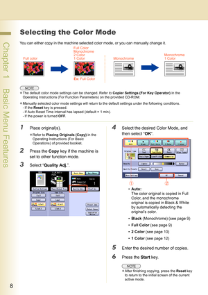 Page 88
 Chapter 1    Basic Menu Features
Selecting the Color Mode
You can either copy in the machine selected color mode, or you can manually change it.
zThe default color mode settings can be changed. Refer to Copier Settings (For Key Operator) in the 
Operating Instructions (For Function Parameters) on the provided CD-ROM.
zManually selected color mode settings will return to the default settings under the following conditions.
-If the Reset key is pressed.
- If Auto Reset Time interval has lapsed (default...