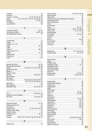 Page 9595
 Chapter 4    Appendix
Inserting ..........................................................................74
Insertion ..........................................................................78
Insertion / Overlay  ............................72, 74, 76, 78, 81, 83
Install  ..................33, 38, 43, 50, 51, 78, 81, 82, 83, 90, 93
Interrupt  ..............................................................91, 92, 93
IP Address...