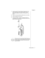 Page 33Chapter 2
Getting Started    21
1Securely plug the Private Handsfree Headset jack in the 
bottom of the phone until it clicks into place. This will 
automatically disable the speaker and microphone in the 
phone.
2Attach the Private Handsfree Headset clip to your clothes.
3Insert the earphone into your ear.
4During conversation, increase or decrease volume to a 
comfortable level by using the up and down arrows on the 
phone’s center navigation key.
The use of an ear insert device while driving may...