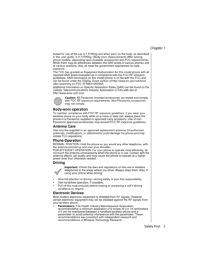 Page 15Chapter 1
Safety First    3
tested for use at the ear is 1.51W/kg and when worn on the body, as described 
in this user guide, is 0.747W/kg. (Body-worn measurements differ among 
phone models, depending upon available accessories and FCC requirements). 
While there may be differences between the SAR levels of various phones and 
at various positions, they all meet the government requirement for safe 
exposure.
The FCC has granted an Equipment Authorization for this model phone with all 
reported SAR...